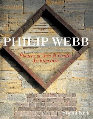 Philip Webb: Pioneer of Arts & Crafts Architecture