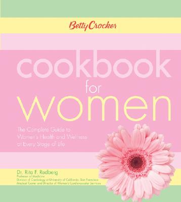 Image for Betty Crocker Cookbook for Women: The Complete Guide to Women's Health and Wellness at Every Stage of Life (Betty Crocker Books)