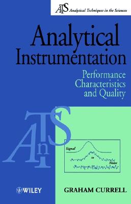 Analytical Instrumentation: Performance Characteristics and Quality (Analytical Techniques in the Sciences (AnTs) *)