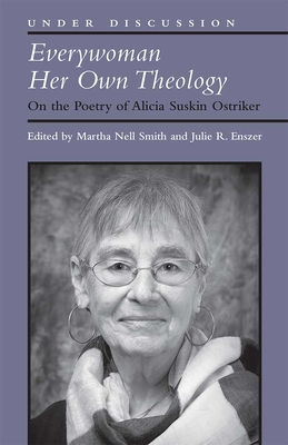 Everywoman Her Own Theology: On the Poetry of Alicia Suskin Ostriker (Under Discussion)