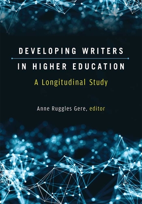 Developing Writers in Higher Education: A Longitudinal Study (Sweetland Digital Rhetoric Collaborative)