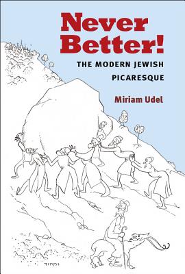 Never Better!: The Modern Jewish Picaresque (Michigan Studies In Comparative Jewish Cultures)