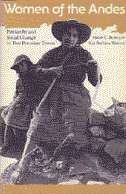 Women of the Andes: Patriarchy and Social Change in Two Peruvian Towns (Women and Culture Series)