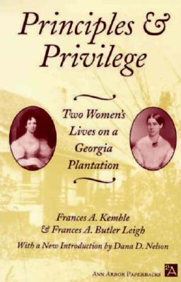 Principles and Privilege: Two Women's Lives on a Georgia Plantation