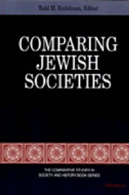 Comparing Jewish Societies (The Comparative Studies in Society and History Book Series)
