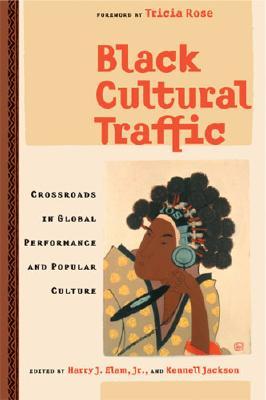 Image for Black Cultural Traffic: Crossroads in Global Performance and Popular Culture