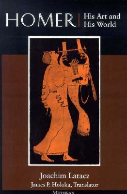 Homer: His Art and His World