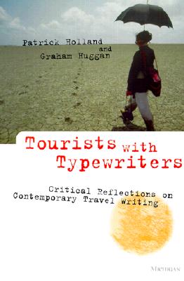 Tourists with Typewriters: Critical Reflections on Contemporary Travel Writing