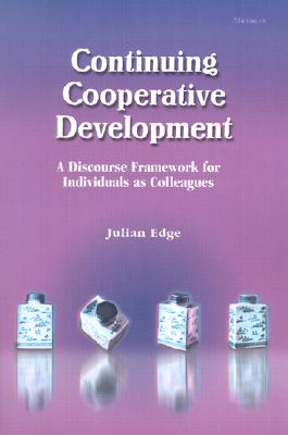 Continuing Cooperative Development A Discourse Framework for Individuals as Colleagues Image for Continuing Cooperative Development A Discourse Framework for Individuals as Colleagues