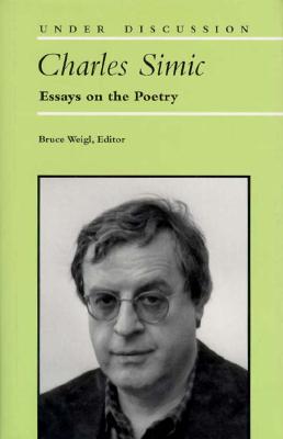 Charles Simic; Essays on the Poetry