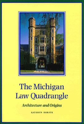 Image for The Michigan Law Quadrangle: Architecture and Origins