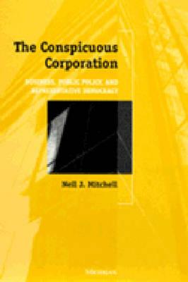 Conspicuous Corporation: Business, Public Policy, and Representative Democracy