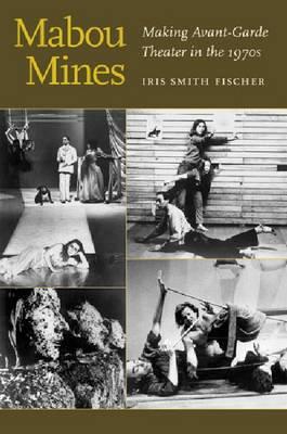 Mabou Mines: Making Avant-Garde Theater in the 1970s