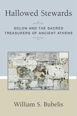 Hallowed Stewards: Solon and the Sacred Treasurers of Ancient Athens (Societas: Historical Studies In Classical Culture)