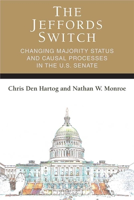 The Jeffords Switch: Changing Majority Status and Causal Processes in the U.S. Senate (Legislative Politics And Policy Making)
