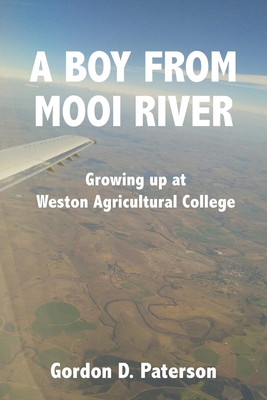 Image for A Boy from Mooi River: Growing up at Weston Agricultural College A Boy from Mooi River: Growing up at Weston Agricultural College