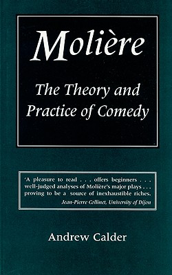 Image for Molire: The Theory and Practice of Comedy Molire: The Theory and Practice of Comedy