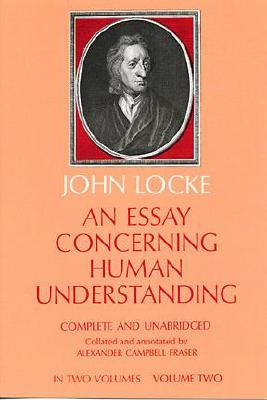 Image for An Essay Concerning Human Understanding: In Two Volumes, Vol. Two (Dover Books on Western Philosophy)