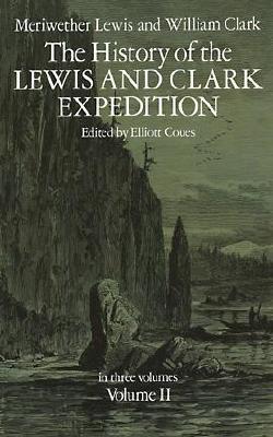 The History of the Lewis and Clark Expedition: Volume 2