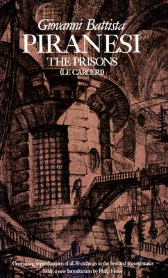 The Prisons (Le Carceri : The Complete First and Second States) Piranesi, Giovanni Battista and Hofer, Philip