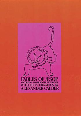 Image for Fables of Aesop According to Sir Roger L'Estrange, with Fifty Drawings by Alexander Calder