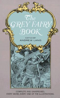 The Grey Fairy Book, Andrew Lang The Grey Fairy Book, Andrew Lang
