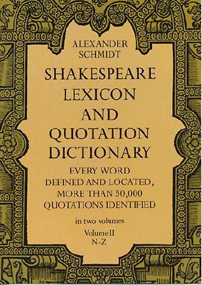 Shakespeare Lexicon and Quotation Dictionary (Volume II, N-Z)