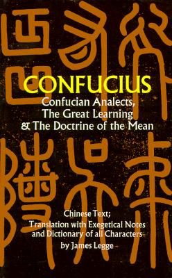 Confucian Analects, The Great Learning & The Doctrine of the Mean