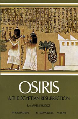 Image for Osiris and the Egyptian Resurrection, Vol. 1 & 2