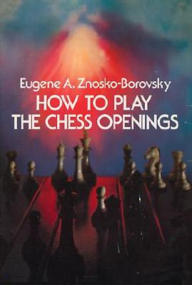 How to Play the Chess Openings (Dover Chess)