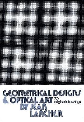 Geometrical Designs and Optical Art: 70 Original Drawings