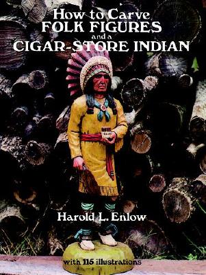 How to Carve Folk Figures and a Cigar-Store Indian (Dover Pictorial Archive Series)