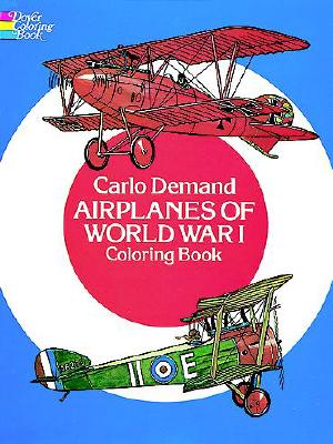 Airplanes of World War I Coloring Book (Dover Planes Trains Automobiles Coloring)