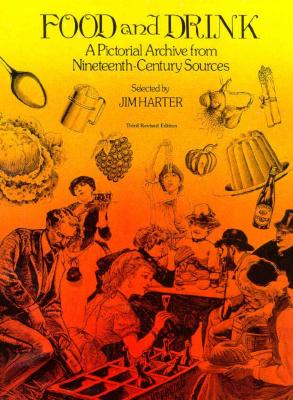 Food and Drink : A Pictorial Archive from 19th-Century Sources (Dover Pictorial Archi