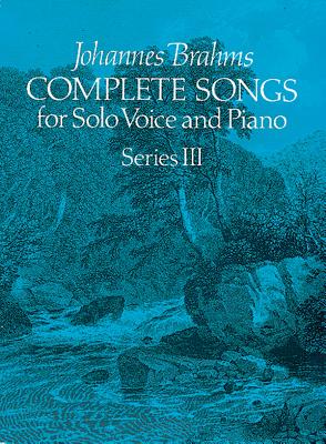 Complete Songs for Solo Voice and Piano, Series III (Dover Song Collections)