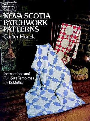 Nova Scotia Patchwork Patterns Instructions and Full-Size Templates for 12 Quilts
