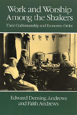 Work and Worship Among the Shakers (Revised)