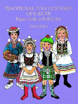 Traditional Folk Costumes of Europe Paper Dolls in Full Color Image for Traditional Folk Costumes of Europe Paper Dolls in Full Color