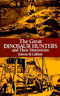 The Great Dinosaur Hunters and Their Discoveries