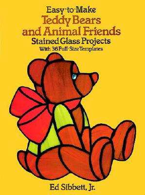 Easy-to-Make Teddy Bears and Animal Friends Stained Glass Projects: With 36 Full-Size Templates