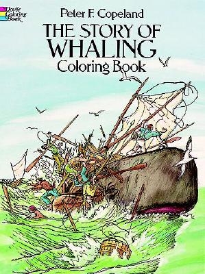 The Story of Whaling Coloring Book Copeland, Peter F.
