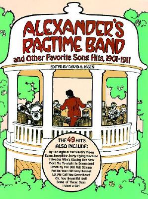 Alexander's Ragtime Band and Other Favorite Song Hits, 1901-1911