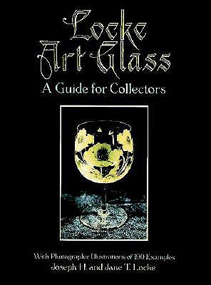 Locke Art Glass: A Guide for Collectors with Photographic Illustrations of 190 Examples