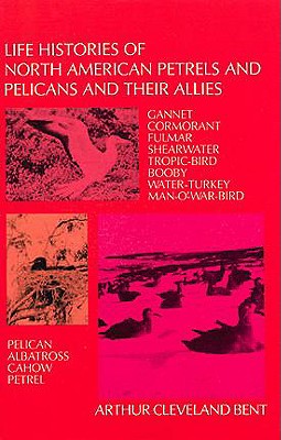 Life Histories Of North American Petrels and Pelicans And Their Allies
