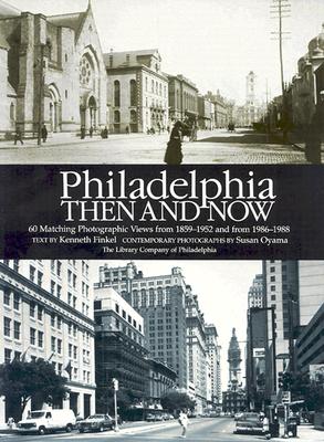 Image for Philadelphia Then and Now : 60 Sites Photographed in the Past and Present