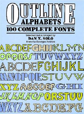 Outline Alphabets: 100 Complete Fonts (Lettering, Calligraphy, Typography)