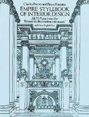 Empire Stylebook of Interior Design: All 72 Plates from the Recueil De Decorations Interieures With New English Text (Dover Books on Architecture)