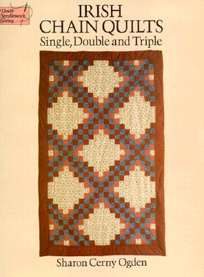 Irish Chain Quilts: Single, Double and Triple (Dover Quilting)