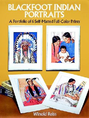 Blackfoot Indian Portraits: A Portfolio of 6 Self-Matted Full-Color Prints (Art for Framing)