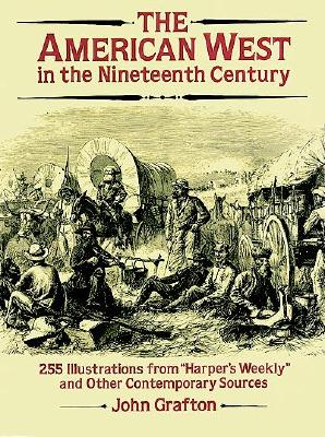 The American West in the Nineteenth Century: 255 Illustrations from 'Harper's Weekly' and Other Contemporary Sources (Dover Pictorial Archive)